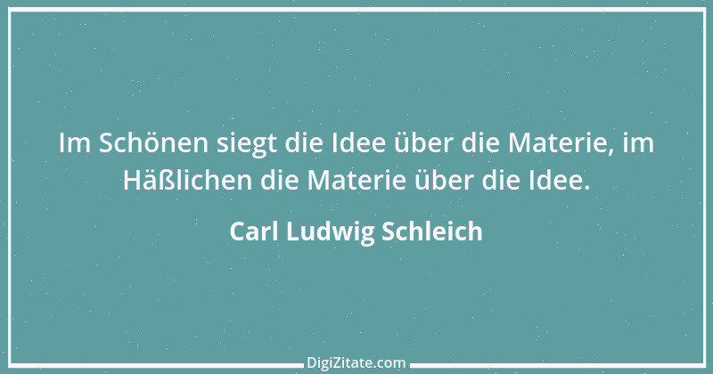 Zitat von Carl Ludwig Schleich 14