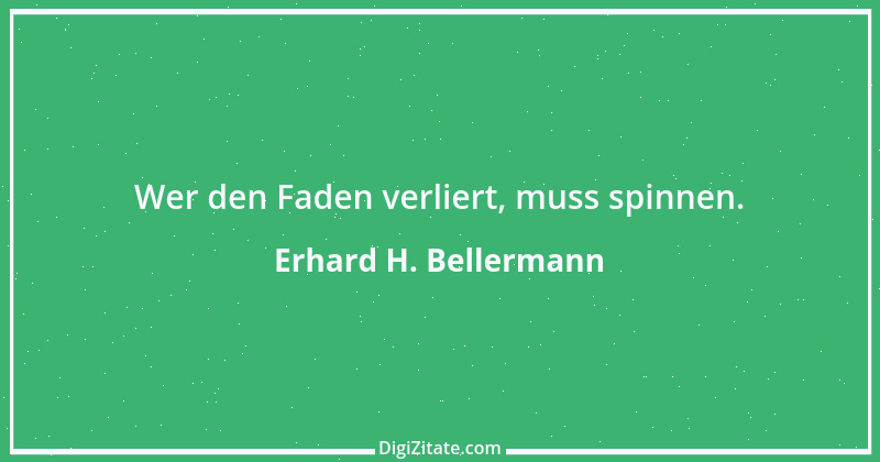 Zitat von Erhard H. Bellermann 549