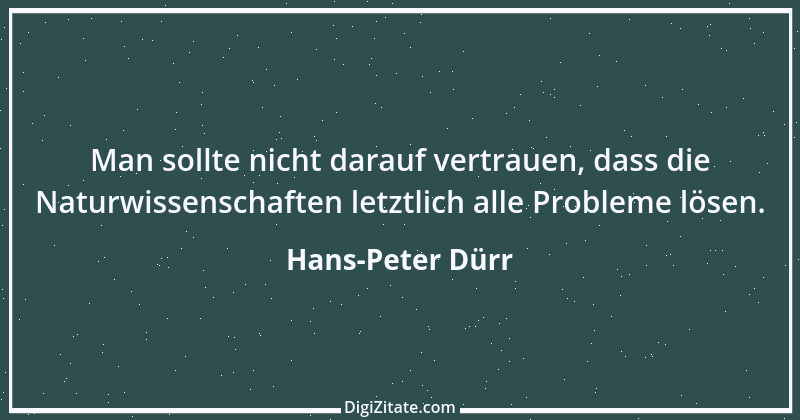 Zitat von Hans-Peter Dürr 2