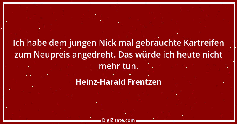 Zitat von Heinz-Harald Frentzen 30