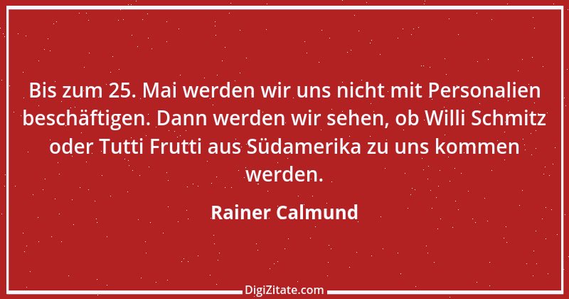 Zitat von Rainer Calmund 36