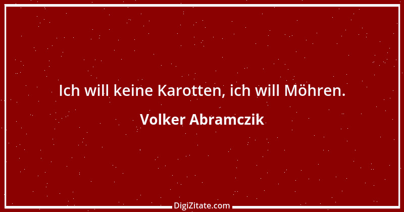 Zitat von Volker Abramczik 2