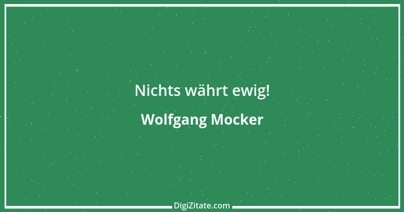 Zitat von Wolfgang Mocker 56