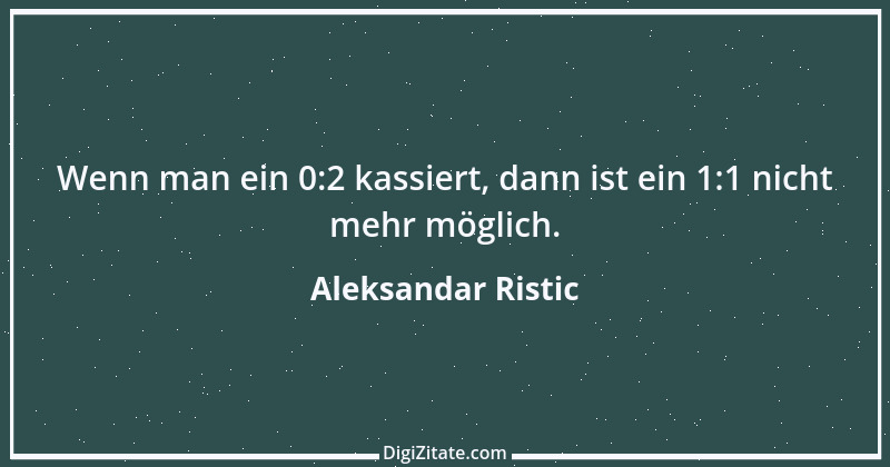 Zitat von Aleksandar Ristic 2