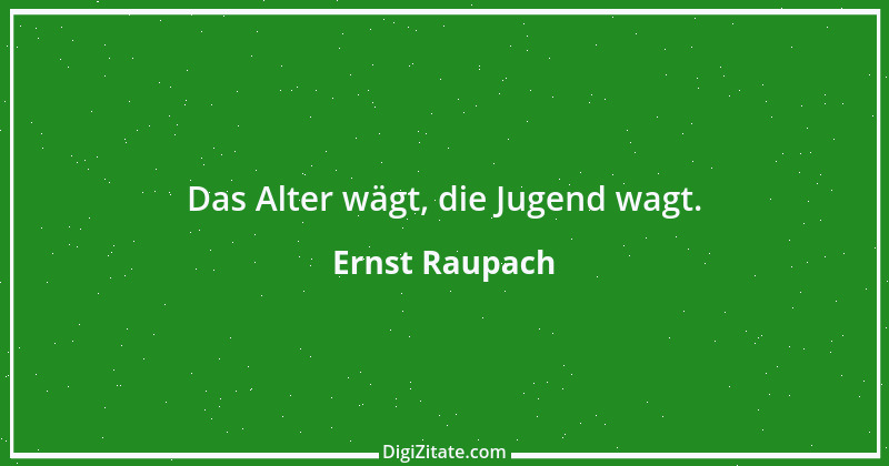 Zitat von Ernst Raupach 54