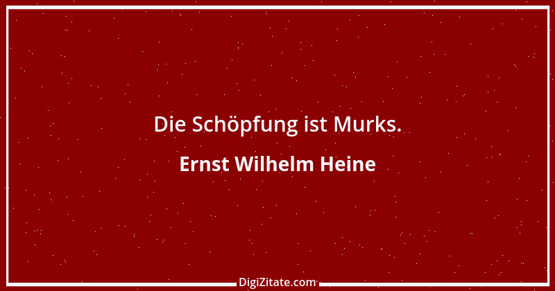 Zitat von Ernst Wilhelm Heine 29