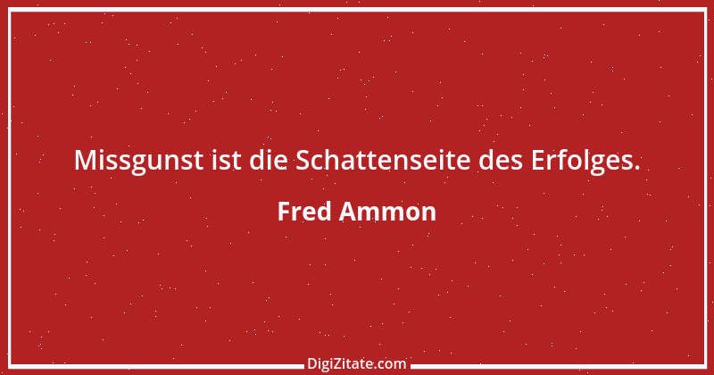 Zitat von Fred Ammon 181