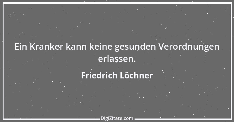 Zitat von Friedrich Löchner 309