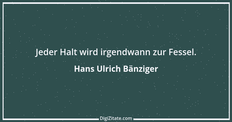 Zitat von Hans Ulrich Bänziger 67