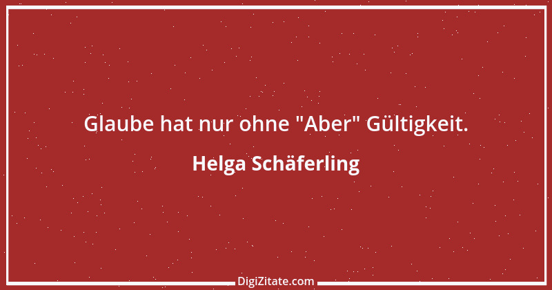 Zitat von Helga Schäferling 512