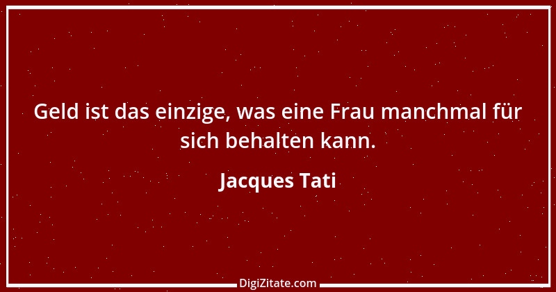 Zitat von Jacques Tati 10