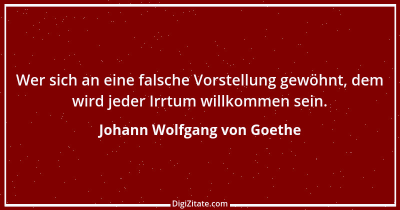 Zitat von Johann Wolfgang von Goethe 757