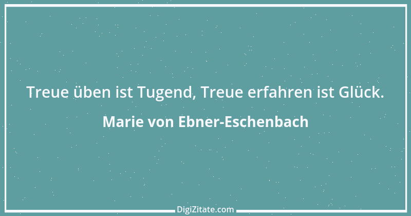 Zitat von Marie von Ebner-Eschenbach 725