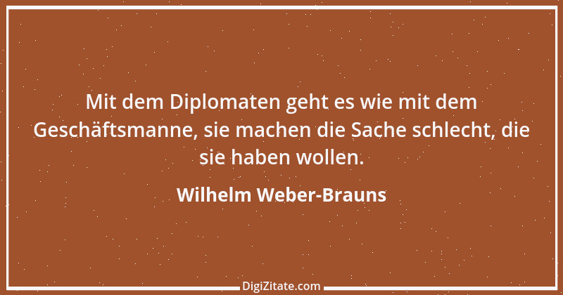 Zitat von Wilhelm Weber-Brauns 70