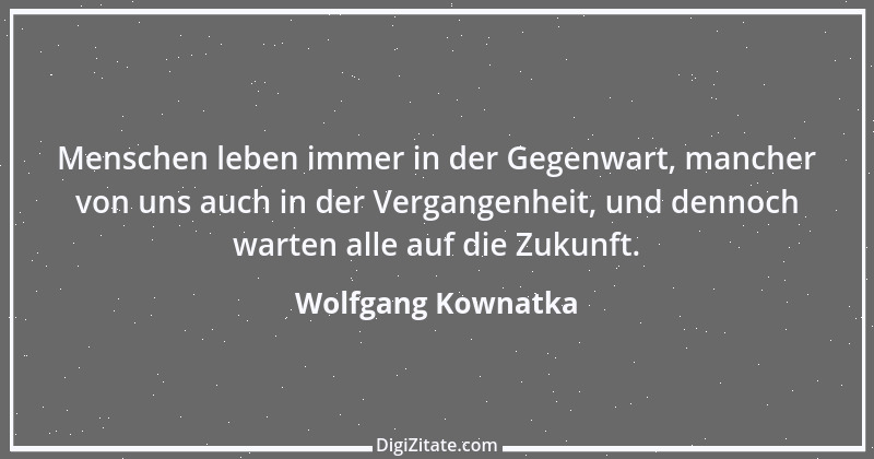 Zitat von Wolfgang Kownatka 1