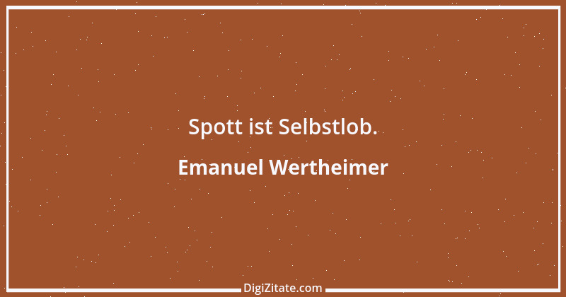 Zitat von Emanuel Wertheimer 111