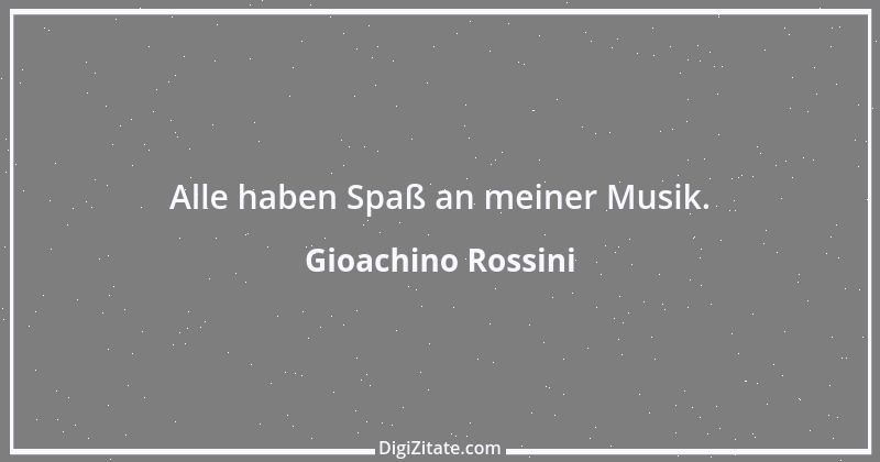 Zitat von Gioachino Rossini 10