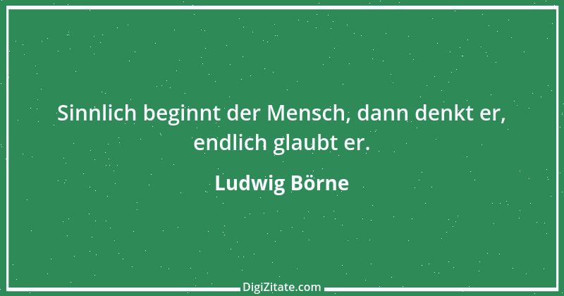 Zitat von Ludwig Börne 158