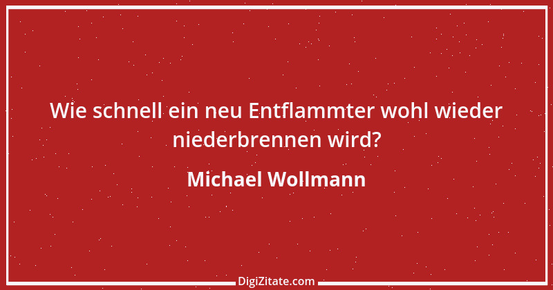 Zitat von Michael Wollmann 76