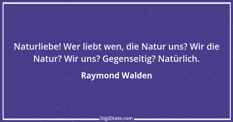 Zitat von Raymond Walden 509