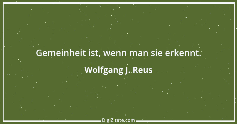 Zitat von Wolfgang J. Reus 876