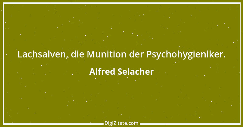 Zitat von Alfred Selacher 361