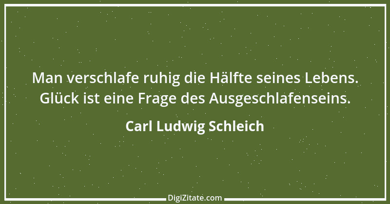 Zitat von Carl Ludwig Schleich 16