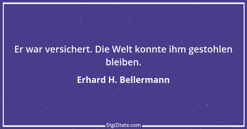 Zitat von Erhard H. Bellermann 551