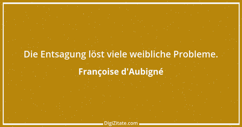 Zitat von Françoise d'Aubigné 3