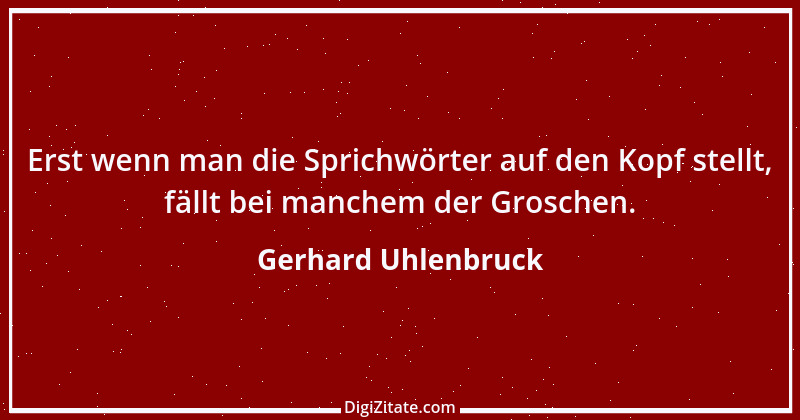 Zitat von Gerhard Uhlenbruck 857