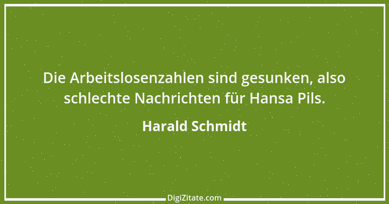 Zitat von Harald Schmidt 355