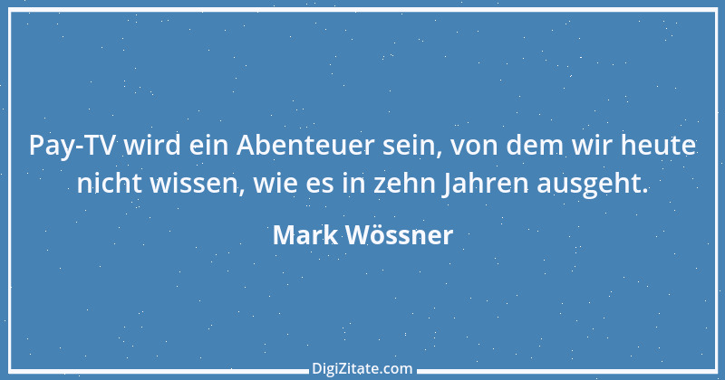 Zitat von Mark Wössner 1