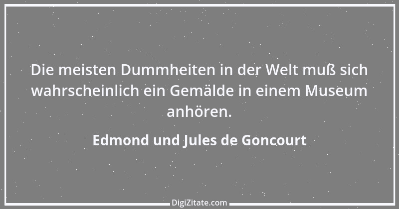 Zitat von Edmond und Jules de Goncourt 129