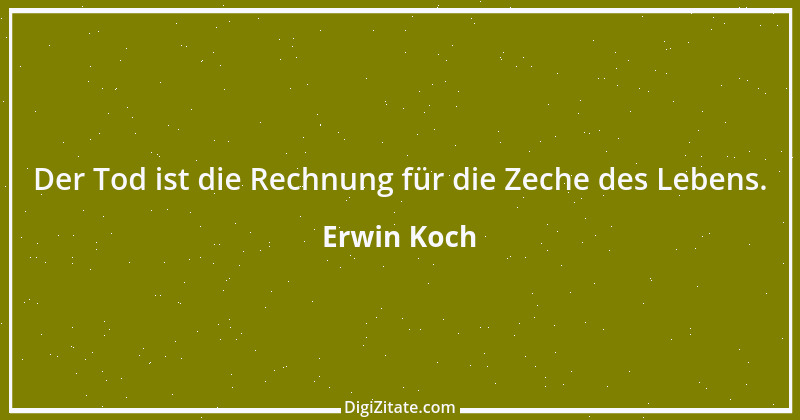 Zitat von Erwin Koch 169