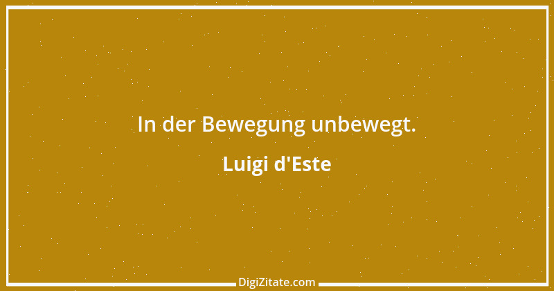 Zitat von Luigi d'Este 1