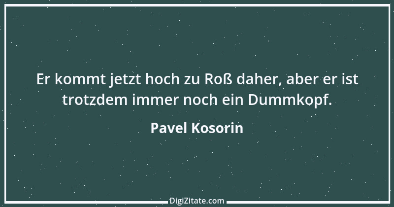 Zitat von Pavel Kosorin 421