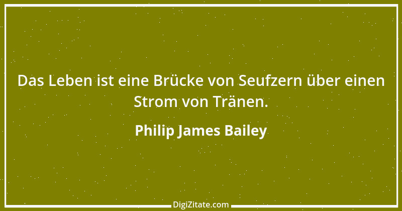 Zitat von Philip James Bailey 1