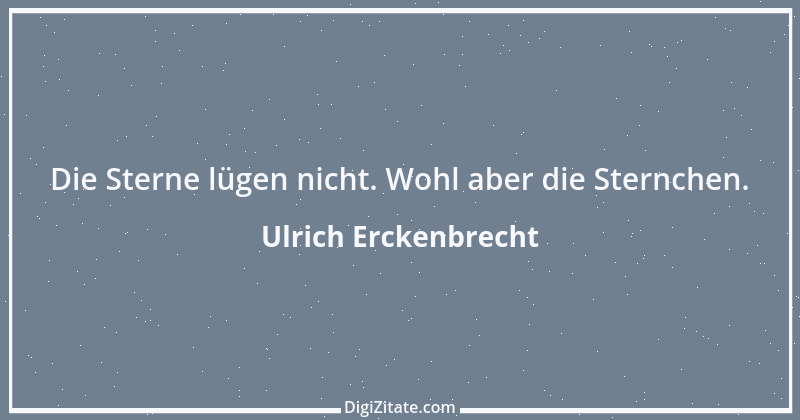 Zitat von Ulrich Erckenbrecht 541