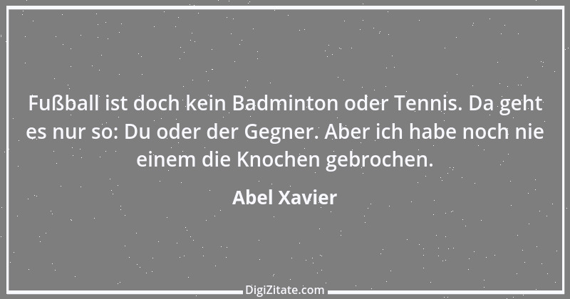 Zitat von Abel Xavier 1