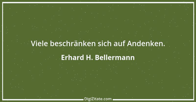 Zitat von Erhard H. Bellermann 553