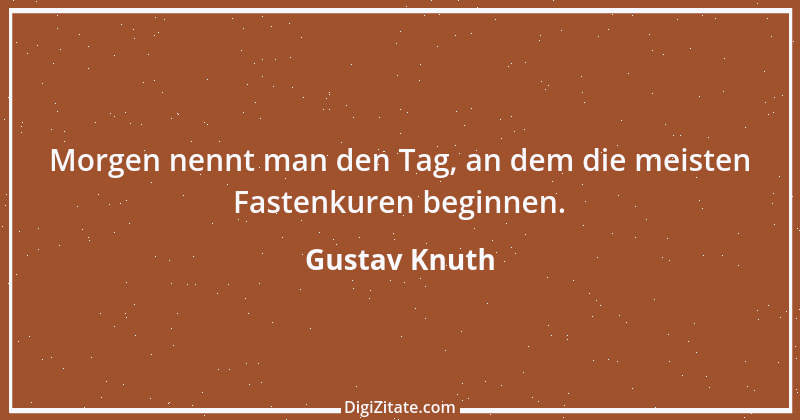 Zitat von Gustav Knuth 3