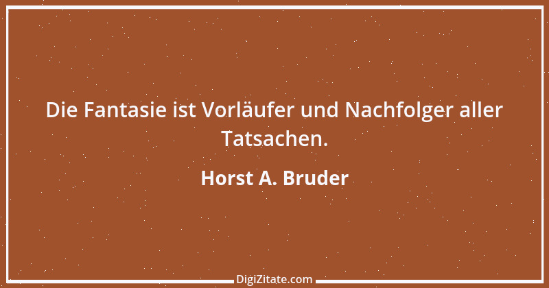 Zitat von Horst A. Bruder 170