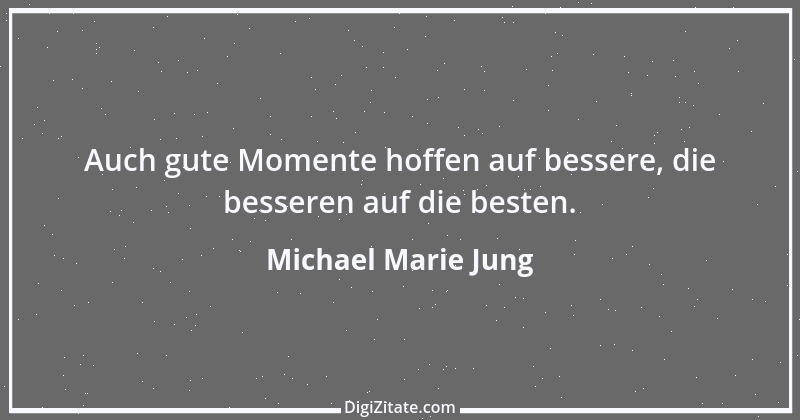 Zitat von Michael Marie Jung 606