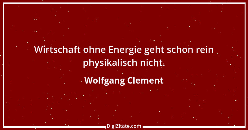 Zitat von Wolfgang Clement 1