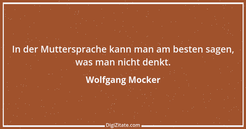 Zitat von Wolfgang Mocker 60