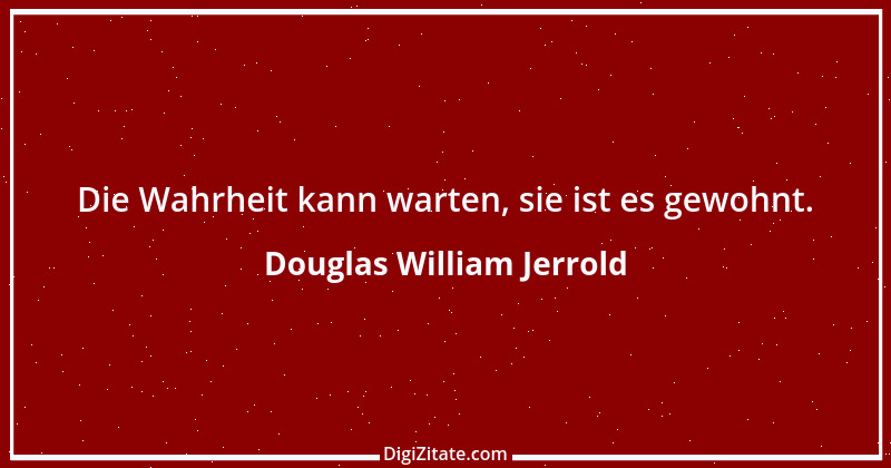 Zitat von Douglas William Jerrold 4