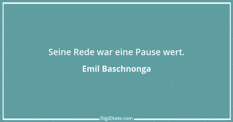 Zitat von Emil Baschnonga 436