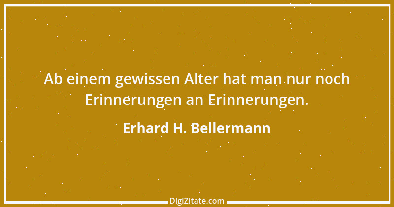 Zitat von Erhard H. Bellermann 554