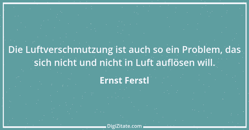 Zitat von Ernst Ferstl 481