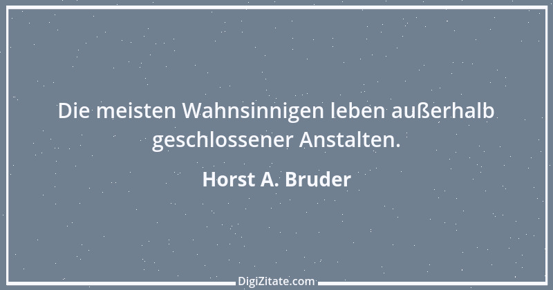 Zitat von Horst A. Bruder 171